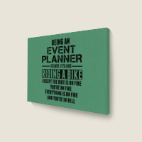 Being An Event Planner Like The Bike Is On Fire Landscape Canvas Print | Artistshot