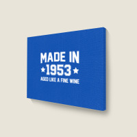 Made In 1953 Aged Like A Fine Wine Landscape Canvas Print | Artistshot