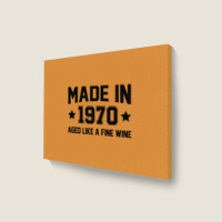 Made In 1970 Aged Like A Fine Wine Landscape Canvas Print | Artistshot