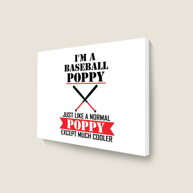 I'm A Baseball Poppy Just Like A Normal Poppy Except Much Cooler Landscape Canvas Print | Artistshot