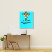 If You're Jesus And You Know It Clap Your Hands Portrait Canvas Print | Artistshot