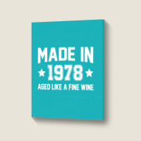 Made In 1978 Aged Like A Fine Wine Portrait Canvas Print | Artistshot