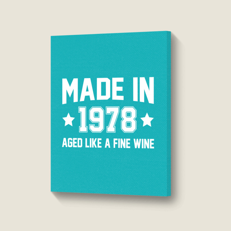 Made In 1978 Aged Like A Fine Wine Portrait Canvas Print | Artistshot