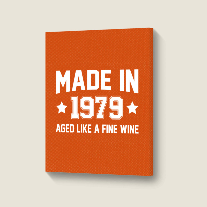 Made In 1979 Aged Like A Fine Wine Portrait Canvas Print | Artistshot