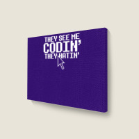 They See Me Codin' They Hatin' Landscape Canvas Print | Artistshot