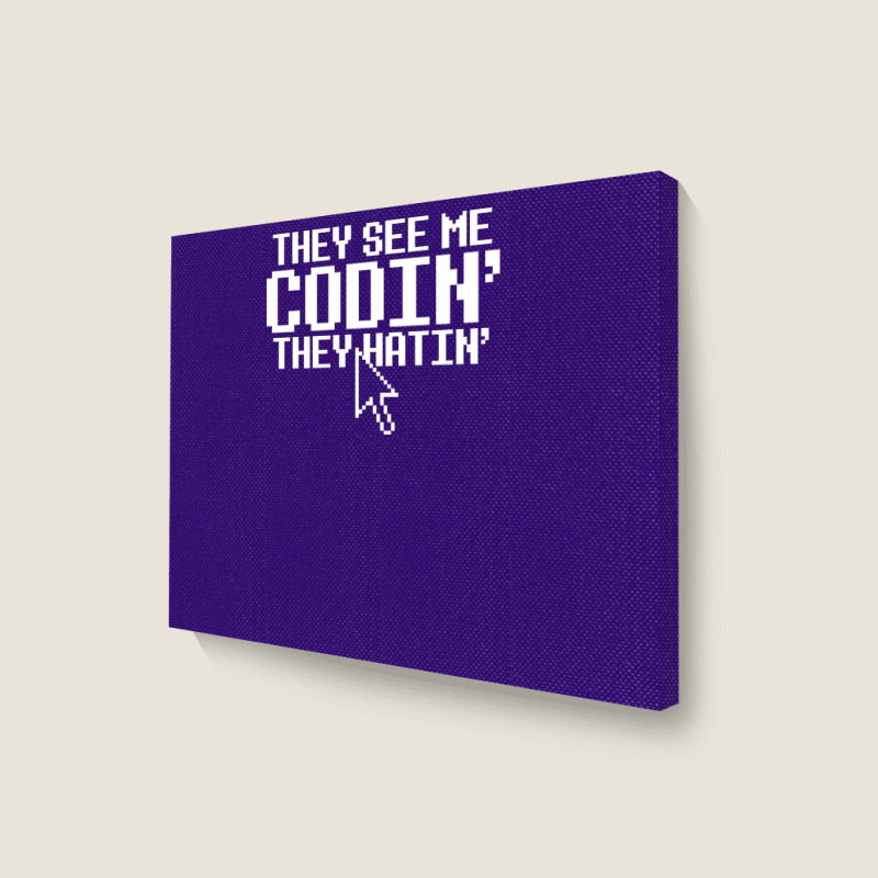 They See Me Codin' They Hatin' Landscape Canvas Print | Artistshot