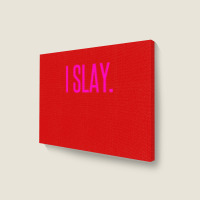 I Slay Landscape Canvas Print | Artistshot