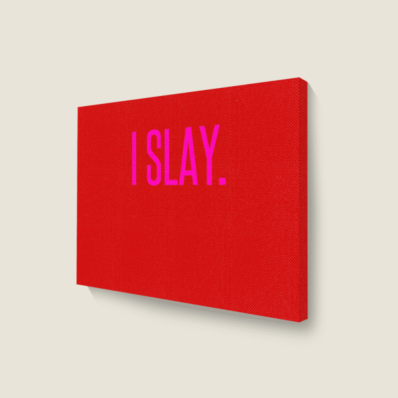 I Slay Landscape Canvas Print | Artistshot