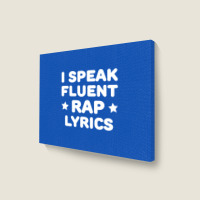 I Speak Fluent Rap Lyrics Landscape Canvas Print | Artistshot