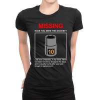 10mm Socket Missing Have You Seen This Socket Ladies Fitted T-shirt | Artistshot