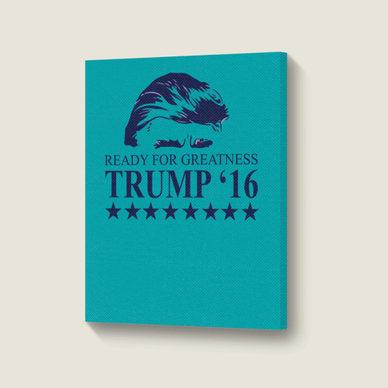 Ready For Greatness Trump 16 Portrait Canvas Print | Artistshot