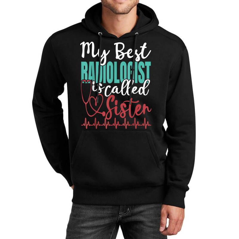 My Best Radiologist Is Called Sister Funny Doctor Quote Unisex Hoodie by Hulk | Artistshot