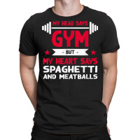 My Heart Says Spaghetti And Meatballs Funny Workout Humor T-shirt | Artistshot