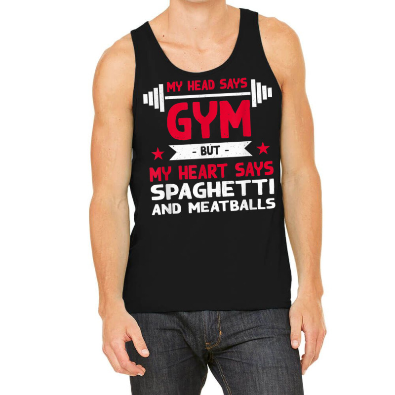 My Heart Says Spaghetti And Meatballs Funny Workout Humor Tank Top by Scarlets | Artistshot