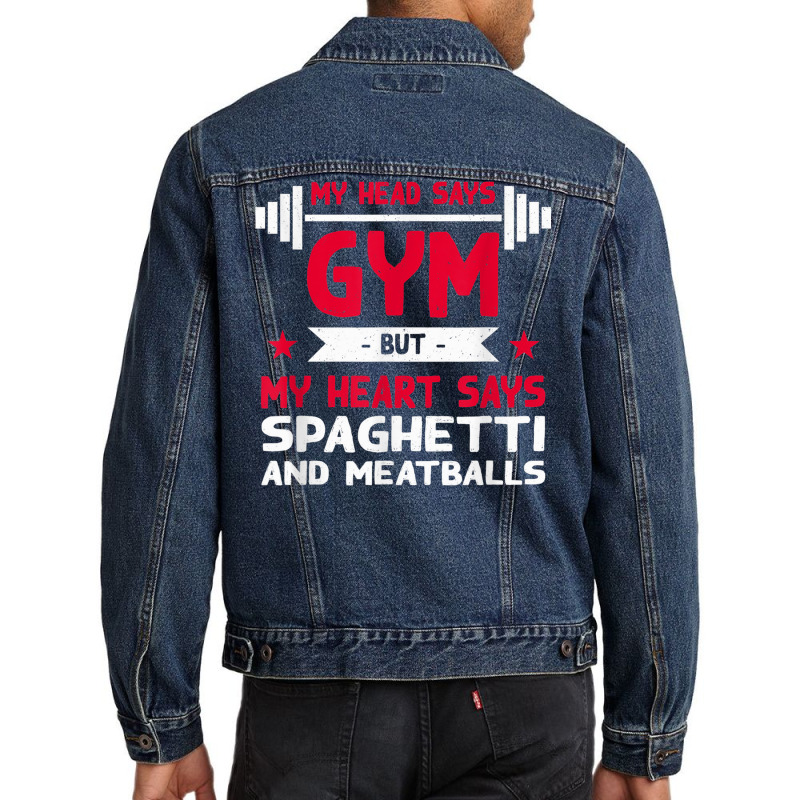 My Heart Says Spaghetti And Meatballs Funny Workout Humor Men Denim Jacket by Scarlets | Artistshot