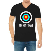 I'd Hit That Archery Shooting Target Funny V-neck Tee | Artistshot