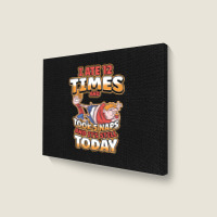 I Ate 12 Times And Took 5 Naps And Its Still Today Sarcastic Sweatshir Landscape Canvas Print | Artistshot