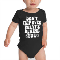 Don't Trip Over What's Behind You , Quotes Trendy Aesthetic Pullover H Baby Bodysuit | Artistshot