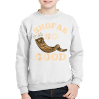 Shofar So Good Rosh Hashanah T Shirt Youth Sweatshirt | Artistshot