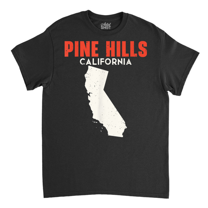 Pine Hills California Usa State America Travel Californian Classic T-shirt by Bandits | Artistshot