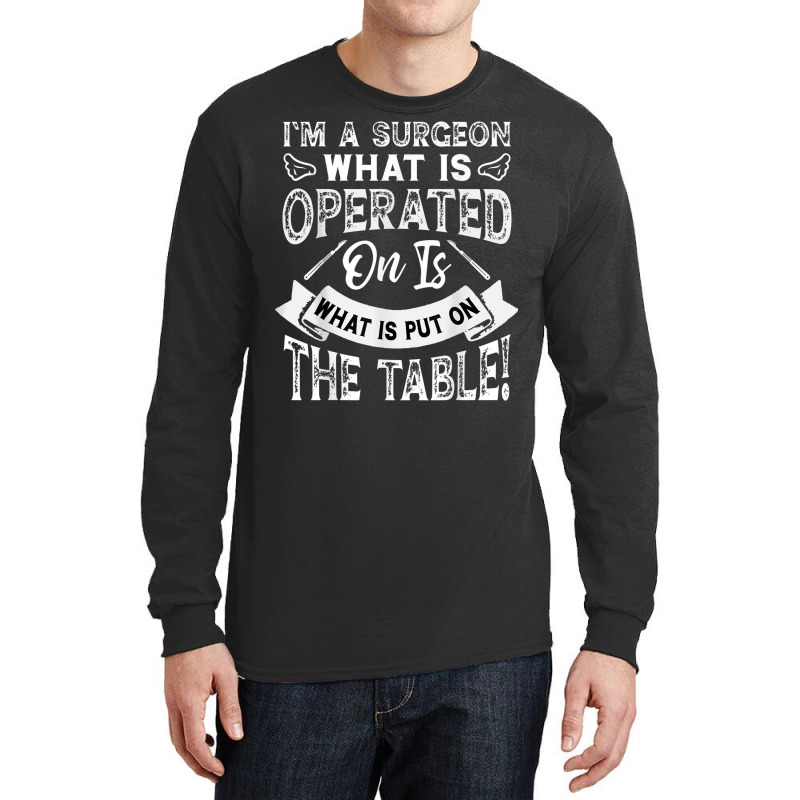 Operate What Is On The Table Long Sleeve Shirts | Artistshot