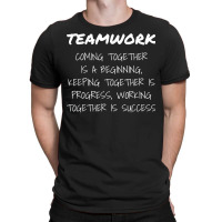 Teamwork Work Goal Team Oriented Inspirational T Shirt T Shirt T-shirt | Artistshot