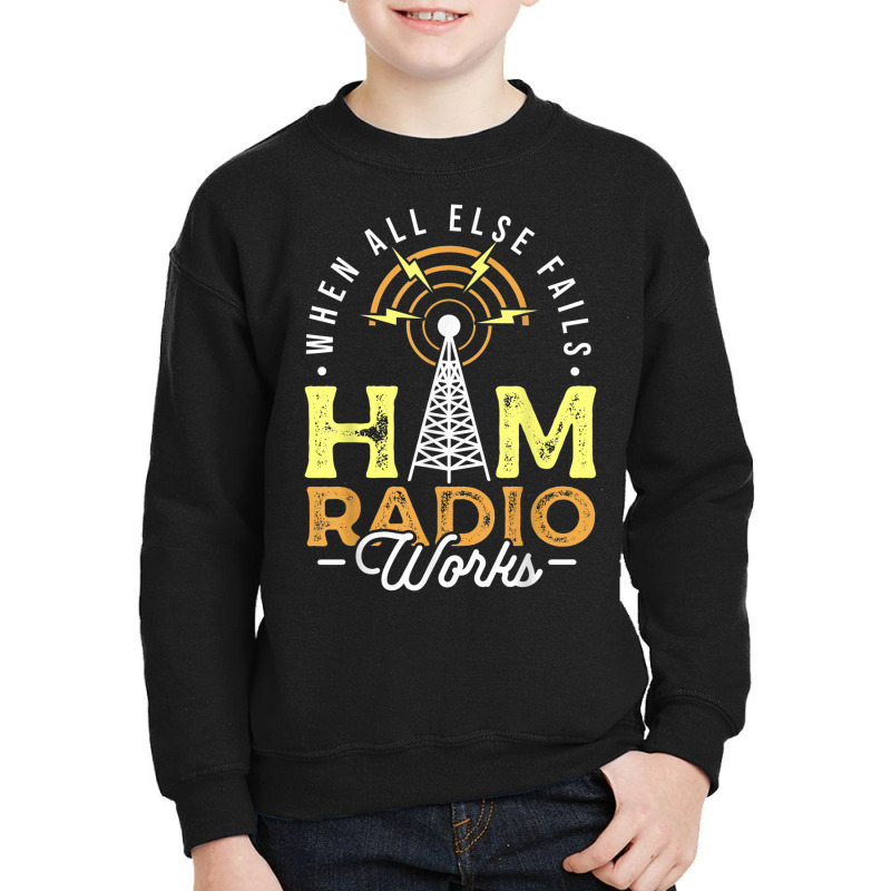 When All Else Fails Ham Radio Works Amateur For Operator Youth Sweatshirt by Scarlets | Artistshot