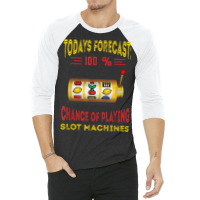 Todays Forecast Slot Machine Fruit Game Gaming Machine 3/4 Sleeve Shirt | Artistshot