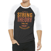 It's A String Theory Thing 3/4 Sleeve Shirt | Artistshot