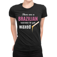 Brazilian Reasons To Get Waxed Esthetician Wax Quote Ladies Fitted T-shirt | Artistshot