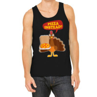 Turkey Lets Have Pizza Instead Funny Thanksgiving Men Women Tank Top | Artistshot