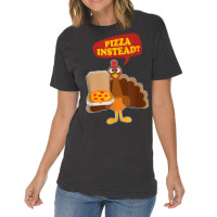 Turkey Lets Have Pizza Instead Funny Thanksgiving Men Women Vintage T-shirt | Artistshot