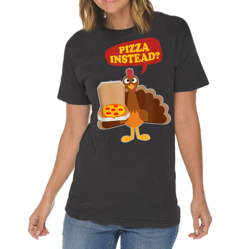 Turkey Lets Have Pizza Instead Funny Thanksgiving Men Women Vintage T-Shirt by Hulk | Artistshot