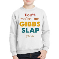 Don't Make Me Gibbs Slap You Shirt, Csi Tee, Gibbs Slap Tee T Shirt Youth Sweatshirt | Artistshot