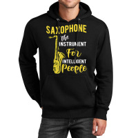 Saxophone The Instrument For Intelligent People Music Jazz Unisex Hoodie | Artistshot