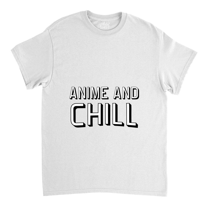 Anime And Chill   Anime Classic T-shirt by sukethijau | Artistshot