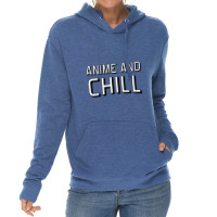 Anime And Chill   Anime Lightweight Hoodie | Artistshot