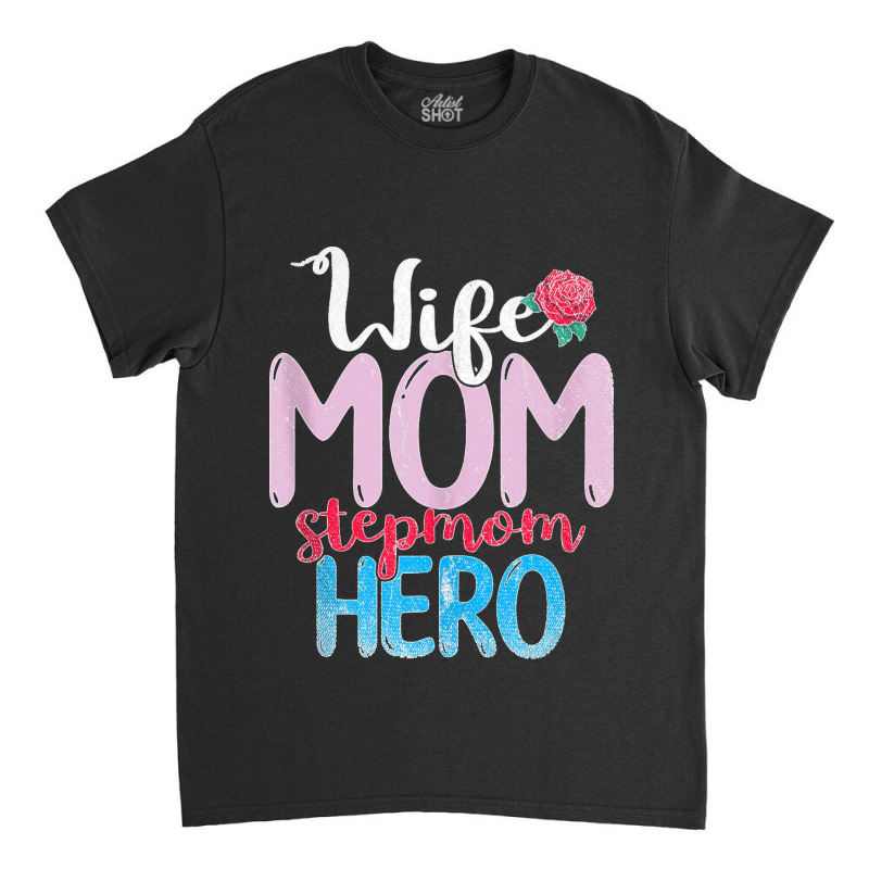 Family Mommy Wife Mom Stepmom Hero Mothers Day Rose Step Mom Tank Top Classic T-shirt | Artistshot