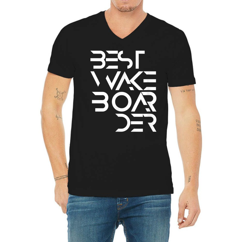 Best Wakeboarder Wakeboarding Wakeboard Wake Water Sport T Shirt V-neck Tee | Artistshot