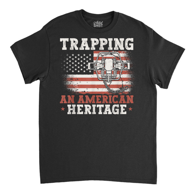 Trapping An American Heritage Trap Hunting Trapper Classic T-shirt | Artistshot