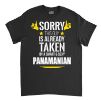 Guy Already Taken By A Smart And Sexy Panamanian T Shirt Classic T-shirt | Artistshot