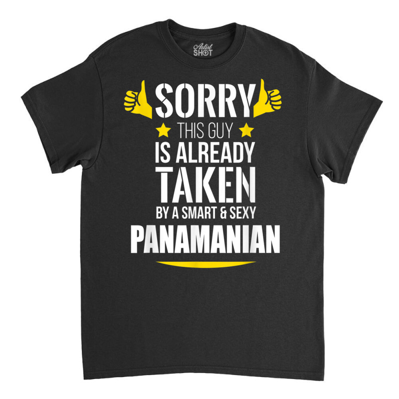 Guy Already Taken By A Smart And Sexy Panamanian T Shirt Classic T-shirt by cm-arts | Artistshot