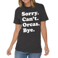 Sorry Can't Orcas Bye Vintage T-shirt | Artistshot