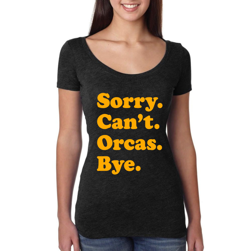 Sorry Can't Orcas Bye Women's Triblend Scoop T-shirt by Melia art | Artistshot