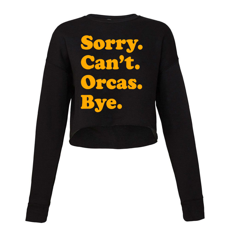 Sorry Can't Orcas Bye Cropped Sweater by Melia art | Artistshot