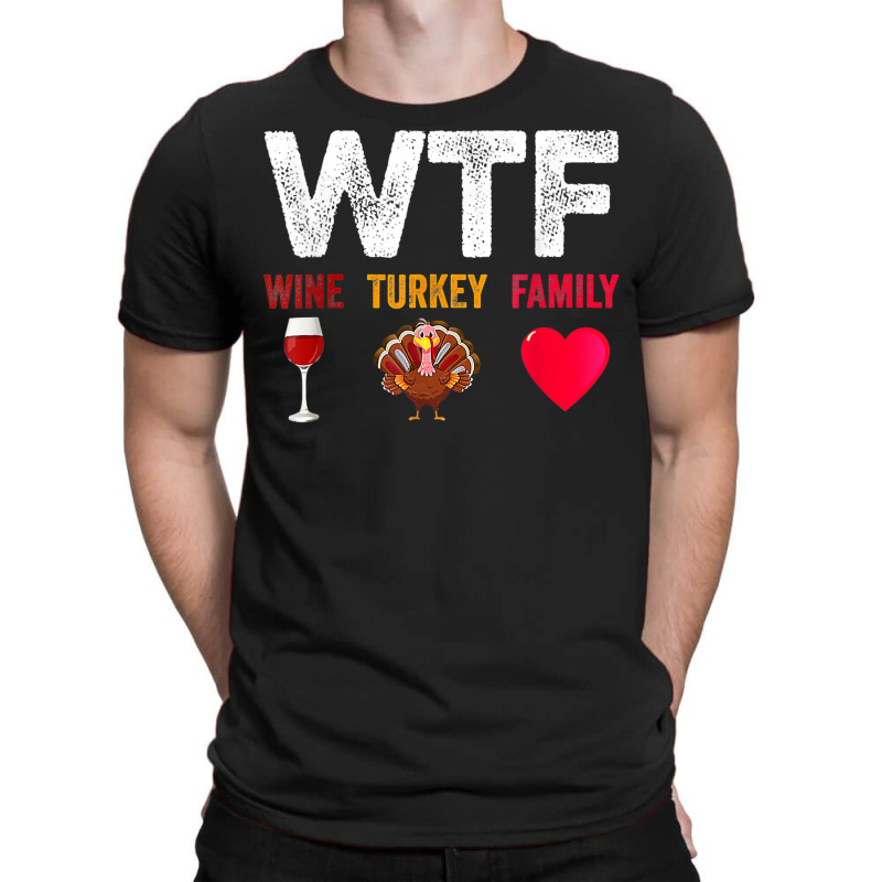 Wtf Wine Turkey Family Shirt Funny Thanksgiving Day T-shirt | Artistshot