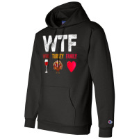 Wtf Wine Turkey Family Shirt Funny Thanksgiving Day Champion Hoodie | Artistshot