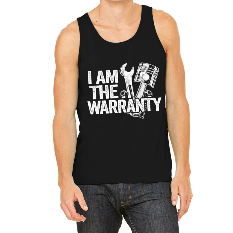 I Am The Warranty Race Car Parts Repair Guy Funny Mechanic Sweatshirt Tank Top by cm-arts | Artistshot