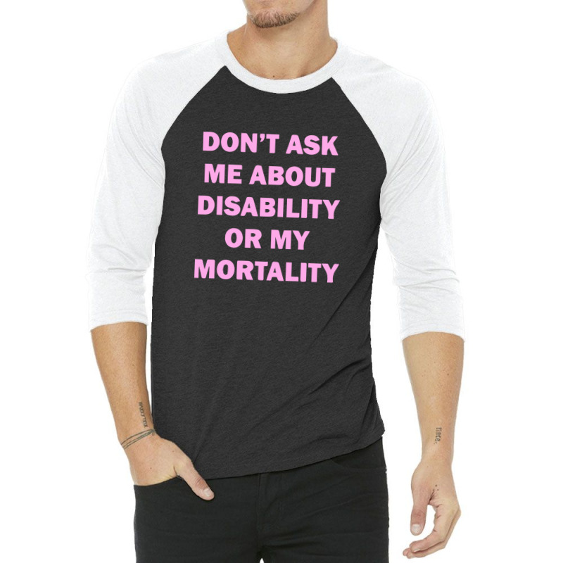 Don't Ask Me About Disability 3/4 Sleeve Shirt by liodraart | Artistshot