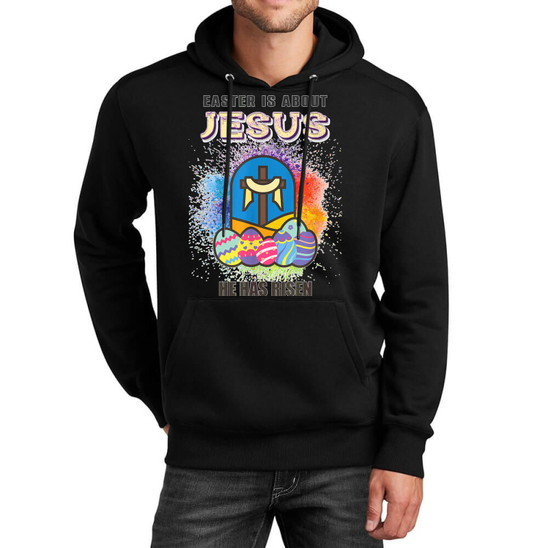 Easter Is About Jesus He Has Risen Easter Day Awesome Cute T Shirt Cop Unisex Hoodie by JillMarie | Artistshot